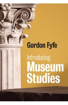 Coperta cărții 'Introducing Museum Studies - Gordon Fyfe'