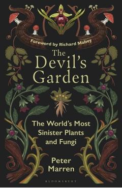 Coperta cărții 'The Devil's Garden: The World's Most Sinister Plants and Fungi - Peter Marren'