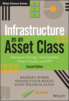 Coperta cărții 'Infrastructure as an Asset Class: Investment Strategy, Sustainability, Project Finance and PPP - Barbara Weber'