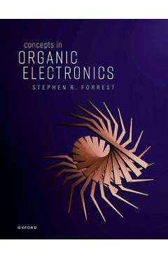 Poza produsului Concepts in Organic Electronics - Stephen R. Forrest