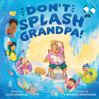 Coperta cărții 'Don't Splash Grandpa! - Julie Gonzalez'