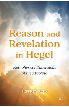 Coperta cărții 'Reason and Revelation in Hegel: Metaphysical Dimension of the Absolute - Jeffrey Reid'