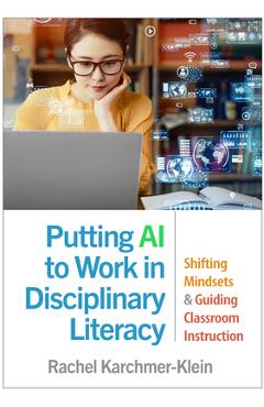 Coperta cărții 'Putting AI to Work in Disciplinary Literacy: Shifting Mindsets and Guiding Classroom Instruction - Rachel Karchmer-klein'