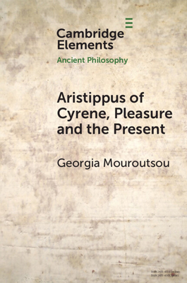 Aristippus of Cyrene, Pleasure and the Present - Georgia Mouroutsou