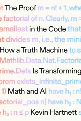 Coperta cărții 'The Proof in the Code: How a Truth Machine Is Transforming Math and AI - Kevin Hartnett'
