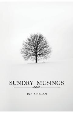Coperta cărții 'Sundry Musings - Jon Kirkman'