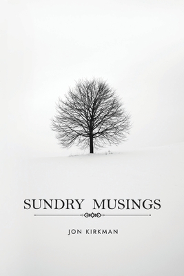 Sundry Musings - Jon Kirkman