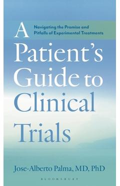 Coperta cărții 'A Patient's Guide to Clinical Trials: Navigating the Promise and Pitfalls of Experimental Treatments - Jose-alberto'