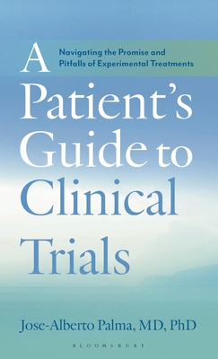 Coperta cărții 'A Patient's Guide to Clinical Trials: Navigating the Promise and Pitfalls of Experimental Treatments - Jose-alberto'