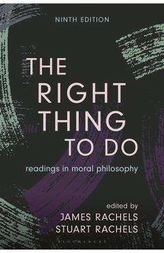 Poza produsului The Right Thing to Do: Readings in Moral Philosophy - James Rachels