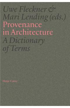 Coperta cărții 'Provenance in Architecture: A Dictionary of Terms - Uwe Fleckner'