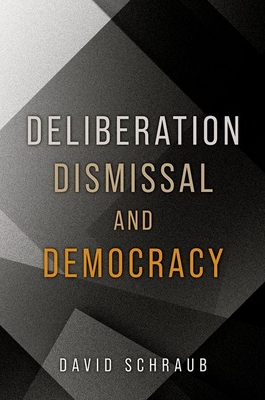 Deliberation, Dismissal, and Democracy - David Schraub
