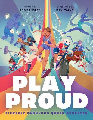Coperta cărții 'Play Proud: Fiercely Fabulous Queer Athletes - Rob Sanders'