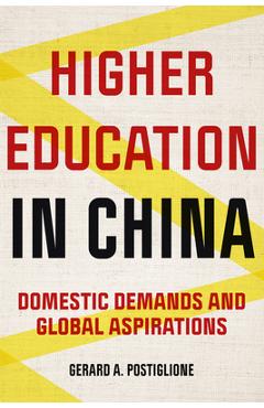 Coperta cărții 'Higher Education in China: Domestic Demands and Global Aspirations - Gerard A. Postiglione'