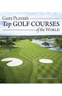 Coperta cărții 'Gary Player's Top Golf Courses of the World - Gary Player'