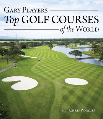 Coperta cărții 'Gary Player's Top Golf Courses of the World - Gary Player'