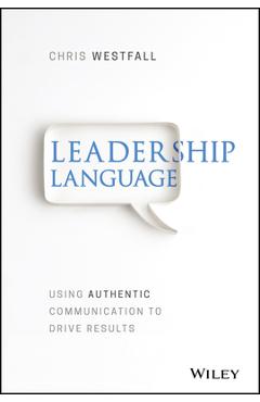 Coperta cărții 'Leadership Language: Using Authentic Communication to Drive Results - Chris Westfall'