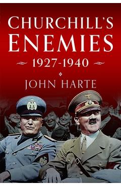 Coperta cărții 'Churchill's Enemies, 1927- 1940 - John Harte'