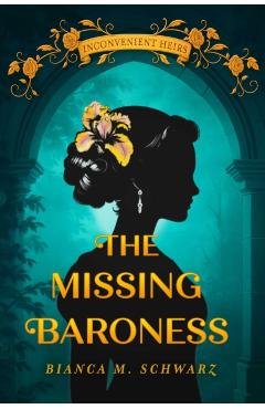 Coperta cărții 'The Missing Baroness - Bianca M. Schwarz'