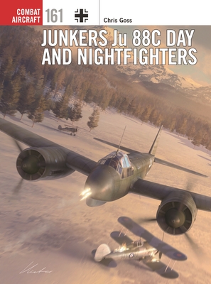 Coperta cărții 'Junkers Ju 88c Day and Nightfighters - Chris Goss'