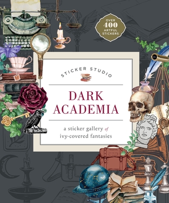 Coperta cărții 'Sticker Studio: Dark Academia: A Sticker Gallery of Ivy-Covered Fantasies - Chloe Standish'