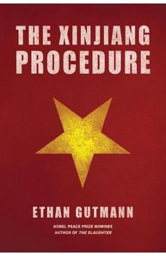 Coperta cărții 'The Xinjiang Procedure - Ethan Gutmann'