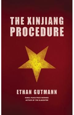 The Xinjiang Procedure - Ethan Gutmann