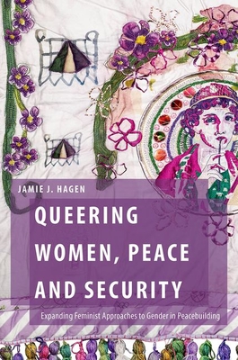 Coperta cărții 'Queering Women, Peace and Security: Expanding Feminist Approaches to Gender in Peacebuilding - Jamie J. Hagen'