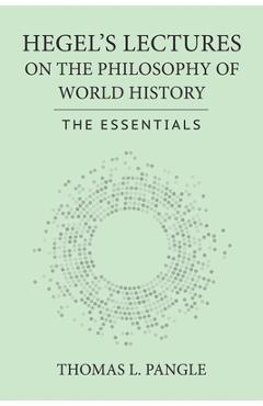 Poza produsului Hegel's Lectures on the Philosophy of World History: The Essentials - Thomas L. Pangle