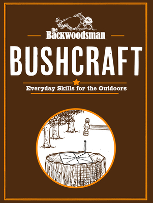 Coperta cărții 'Backwoodsman Bushcraft: Everyday Skills for the Outdoors -'