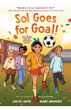 Coperta cărții 'Sol Goes for Goal!: (A Hillside Valley Graphic Novel) - Julio Anta'