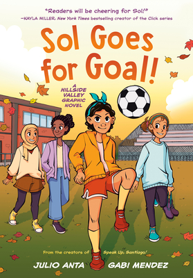 Coperta cărții 'Sol Goes for Goal!: (A Hillside Valley Graphic Novel) - Julio Anta'