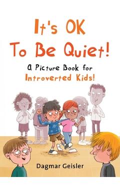 Coperta cărții 'It's Ok to Be Quiet!: A Picture Book for Introverted Kids! - Dagmar Geisler'