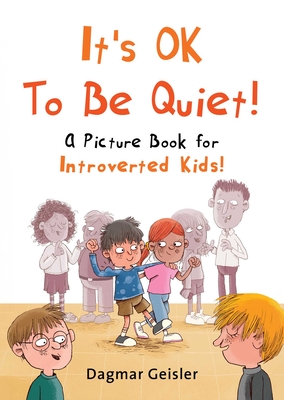 Coperta cărții 'It's Ok to Be Quiet!: A Picture Book for Introverted Kids! - Dagmar Geisler'