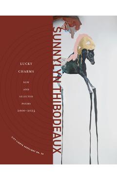 Coperta cărții 'Lucky Charms: New & Selected Poems, 2000-2025 - Sunnylyn Thibodeaux'