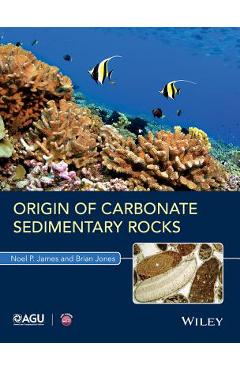 Coperta cărții 'Origin of Carbonate Sedimentary Rocks - Noel P. James'
