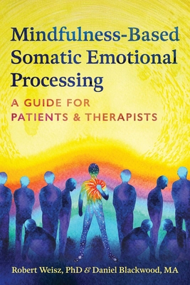 Coperta cărții 'Mindfulness-Based Somatic Emotional Processing: A Guide for Patients and Therapists - Robert Weisz'