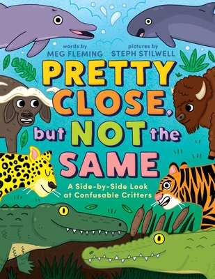 Coperta cărții 'Pretty Close, But Not the Same: A Side-By-Side Look at Confusable Critters - Meg Fleming'