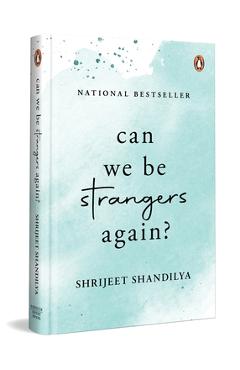 Poza produsului Can We Be Strangers Again?: A Moving Tale of Love, Loyalty, and the Bittersweet Beauty of Letting Go - Shrijeet Shandilya