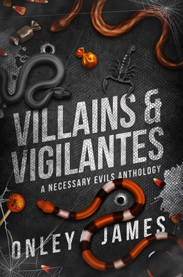 Villains & Vigilantes: A Necessary Evils Anthology - Onley James