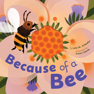 Coperta cărții 'Because of a Bee - Lola M. Schaefer'