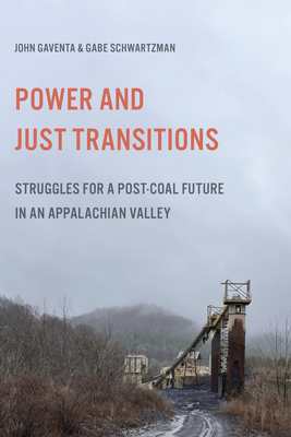Power and Just Transitions: Struggles for a Post-Coal Future in an Appalachian Valley - John Gaventa