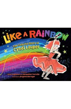 Coperta cărții 'Like a Rainbow: The Colorful Story of Cyndi Lauper - Amy Guglielmo'