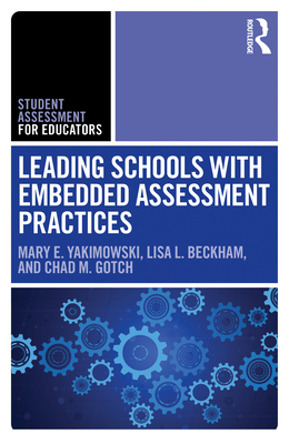 Leading Schools with Embedded Assessment Practices - Mary E. Yakimowski