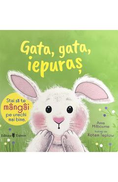 Gata, gata, Iepuras - Anna Milbourne
