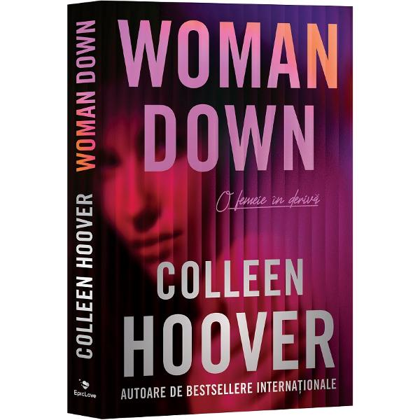 Woman Down. O femeie in deriva - Colleen Hoover