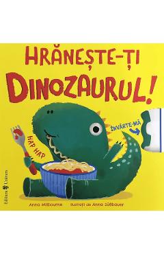 Hraneste-ti dinozaurul! - Anna Milbourne