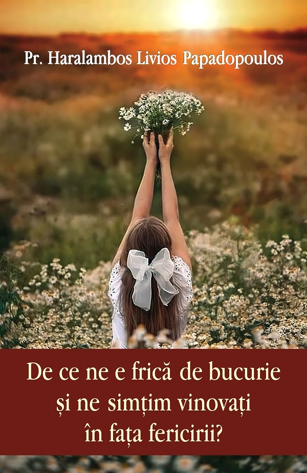 De ce ne e frica de bucurie si ne simtim vinovati in fata fericirii? - Haralambos Livios Papadopoulos