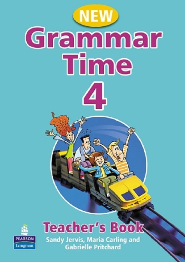 New Grammar Time 4. Teacher's Book - Sandy Jervis, Maria Carling, Gabrielle Pitchard