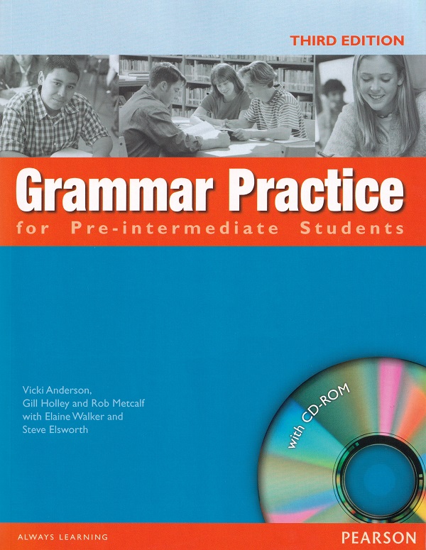 Grammar Practice for Pre-Intermediate Students + CD 3rd Edition - Vicky Anderson, Gill Holley, Rob Metcalf, Elaine Walker, Steve Elsworth